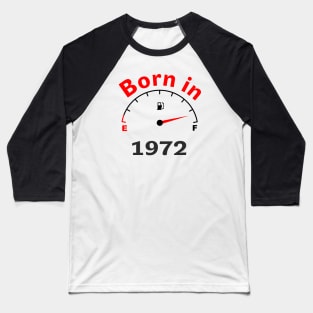 Born / made in 1972, 50 years, 50th birthday gift Baseball T-Shirt